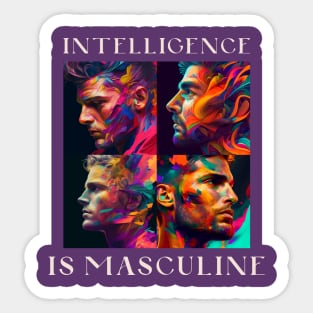 Intelligence is Masculine Sticker